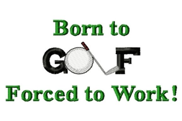 Born to Golf Forced to Work: A Humorous Test
